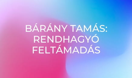 Bárány Tamás: Rendhagyó feltámadás