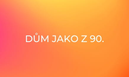 Dům jako z 90. let