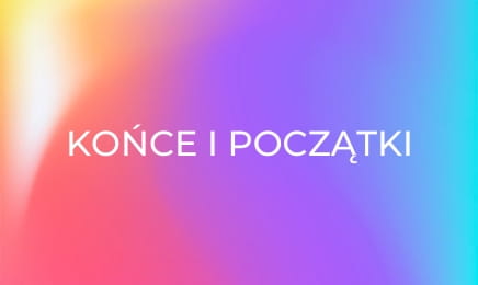 Końce i początki