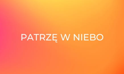 Patrzę w niebo
