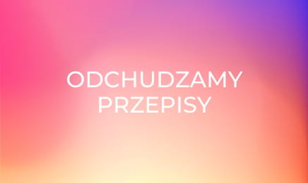 Odchudzamy przepisy