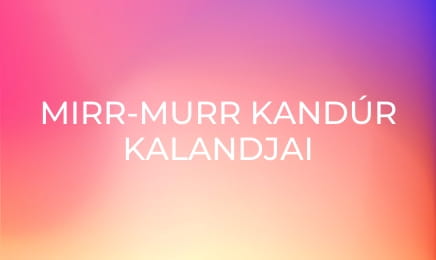 Mirr-murr kandúr kalandjai