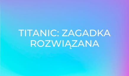 Titanic: Zagadka rozwiązana