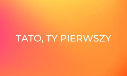 Tato, ty pierwszy